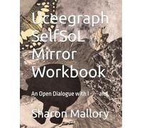 Uceegraph SelfSoL Mirror Workbook: An Open Dialogue with I ----and I