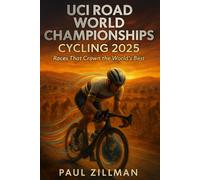 UCI Road World Championships Cycling 2025: Races That Crown the World’s Best