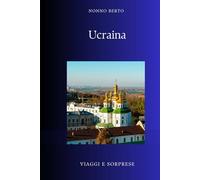 Ucraina: Il Paese di Mezzo d'Europa