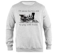 Udaytee Je Ne Serai Jamais Trop Vieux pour Jouer avec Les Trains Trainspotter Sweat-Shirt Unisexe Gris À Coupe Simple