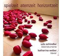 Udo Schindler, Katharina Weber : Spielzeit Atemzeit Horizontzeit