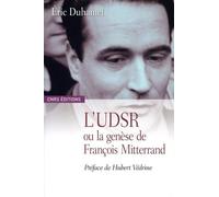 UDSR ou la genèse de François Mitterrand (L') 1945-1965 - Eric Duhamel - Cnrs Eds - broché - Etude