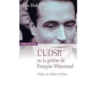 UDSR ou la genèse de François Mitterrand (L') Eric Duhamel (Auteur)