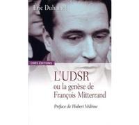 UDSR ou la genèse de François Mitterrand (L') Eric Duhamel (Auteur)