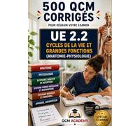 UE 2.2 | Cycles de la vie et grandes fonctions: 500 QCM corrigés | Cahier d'entraînement express pour réviser les cycles de la vie et les grandes ... étapes de la vie | Référentiel infirmier