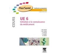 UE 6 - Initiation à la connaissance du médicament - Cours Jean-Marc Aiache (Auteur), Jean-Michel Cardot (Auteur), Yahia Cherrah (Auteur), Pascal Coudert (Auteur), Alain Dufour (Auteur)