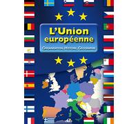 UE - L'union européenne : Organisation, histoire, géographie