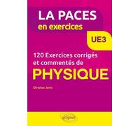 UE3 - 120 Exercices corrigés et commentés de Physique pour la PACES - Christian Jonin - Ellipses - broché - Scolaire / Universitaire