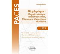 UE3 - Biophysique : Magnétostatique, Radiofréquences, Résonance Magnétique Nucléaire - Daniel Morvan - Ellipses - broché - Scolaire / Universitaire