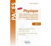 UE3 Physique: Outils mathématiques, métrologie, électrostatique, magnétostatique, électromagnétisme, radioactivité, optique géométrique : cours, exercices et QCM