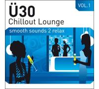 Ü30 Chillout Lounge Vol.1 ...smooth sounds 2 relax