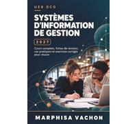 UE8 DCG Systèmes D’information De Gestion 2027: Cours complets, fiches de révision, cas pratiques et exercices corrigés pour réussir