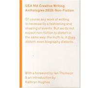 UEA 2015 Creative Writing Anthology Prose NonFiction by Ian Thompson Ian Thompson (Auteur)
