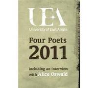 UEA Creative Writing Four Poets 2011 by Alice Oswald Alice Oswald (Auteur)