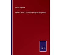 Ueber Dante's Schrift De Vulgari Eloquentia