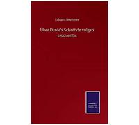 Über Dante's Schrift De Vulgari Eloquentia