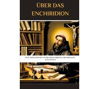 Über das Enchiridion: Eine thematische Studie der Schriften des heiligen Augustinus