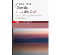Über das Ende der Zeit: Eine geschichtsphilosophische Betrachtung