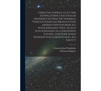 Ueber Das Farbige Licht Der Doppelsterne Und Einiger Anderer Gestirne Des Himmels. Versuch Einer Das Bradley'sche Aberrationstheorem Als Integrirenden ... Seines Hundertsten Geburtstages Als Erste V