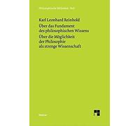 Über Das Fundament Des Philosophischen Wissens (1791). Über Die Möglichkeit Der Philosophie Als Strenge Wissenschaft (1790)