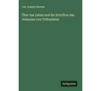 Über Das Leben Und Die Schriften Des Johannes Von Trittenheim