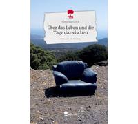 Über das Leben und die Tage dazwischen. Life is a Story - story.one