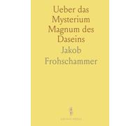 Ueber das Mysterium Magnum des Daseins
