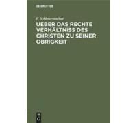 Ueber Das Rechte Verhältniss Des Christen Zu Seiner Obrigkeit