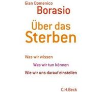 Gian Domenico Borasio – Über das Sterben: Was wir wissen. Was wir tun können. – Relié