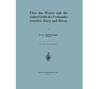 Über Das Wesen Und Die Wahre Größe Des Verbundes Zwischen Eisen Und Beton