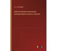 Ueber den ältesten Ursprung des durchlauchtigsten Hauses zu Sachsen
