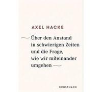 Über den Anstand in schwierigen Zeiten und die Frage, wie wir mifeinander umgehen | Axel Hacke Axel Hacke (Auteur)