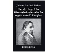 Über Den Begriff Der Wissenschaftslehre Oder Der Sogenannten Philosophie
