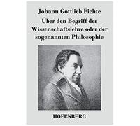 Über Den Begriff Der Wissenschaftslehre Oder Der Sogenannten Philosophie