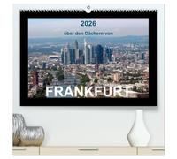 über den Dächern von FRANKFURT (hochwertiger Premium Wandkalender 2026 DIN A2 quer), Kunstdruck in Hochglanz: 13 wunderschöne Luftbildaufnahmen zeigen die Vielfalt dieser Stadt