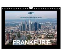 über den Dächern von FRANKFURT (Wandkalender 2026 DIN A4 quer), CALVENDO Monatskalender: 13 wunderschöne Luftbildaufnahmen zeigen die Vielfalt dieser Stadt