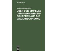 Über Den Einfluss Der Naturwissenschaften Auf Die Weltanschauung