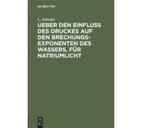 Ueber Den Einfluss Des Druckes Auf Den Brechungsexponenten Des Wassers, Für Natriumlicht