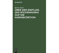 Über Den Einfluss Des Rückenmarks Auf Die Harnsecretion
