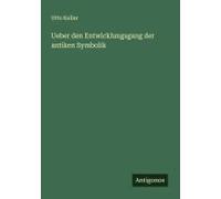 Ueber Den Entwicklungsgang Der Antiken Symbolik