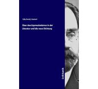 Über den Expressionismus in der Literatur und die neue Dichtung