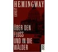 Über den Fluß und in die Wälder Hemingway, Ernest (Auteur)