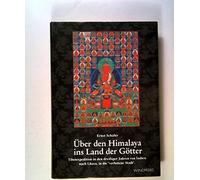 Über den Himalaya ins Land der Götter. Tibetexpedition von Indien nach Lhasa, in die "Verbotene Stad