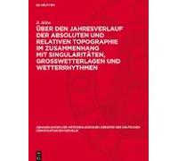 Über Den Jahresverlauf Der Absoluten Und Relativen Topographie Im Zusammenhang Mit Singularitäten, Großwetterlagen Und Wetterrhythmen
