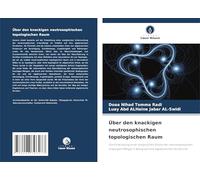 Über den knackigen neutrosophischen topologischen Raum: Die Entwicklung einer analytischen Studie der neutrosophischen knackigen Menge in Bezug auf ihre algebraischen Strukturen