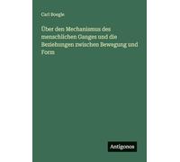 Über den Mechanismus des menschlichen Ganges und die Beziehungen zwischen Bewegung und Form