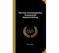 Über Den Psychologischen Ursprung Der Raumvorstellung