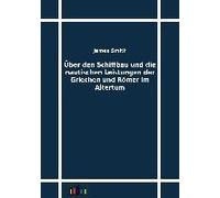 Über Den Schiffbau Und Die Nautischen Leistungen Der Griechen Und Römer Im Altertum