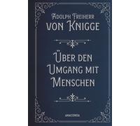 Über den Umgang mit Menschen - Adolph Freiherr Knigge - Anaconda Verlag - ebook (ePub) - Livre