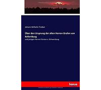 Über Den Ursprung Der Alten Herren Grafen Von Kefernburg